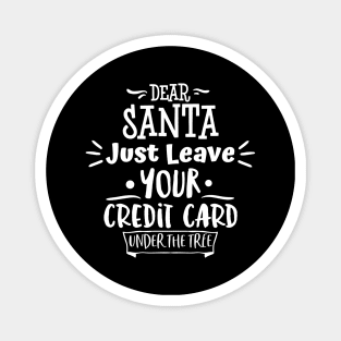 Dear Santa Leave Your Credit Card Under The Tree. Magnet